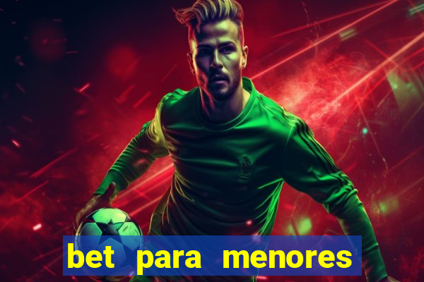 bet para menores de 18